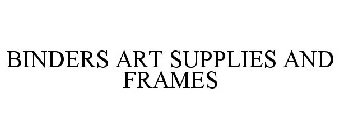 BINDERS ART SUPPLIES AND FRAMES