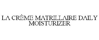 LA CRÈME MATRILLAIRE DAILY MOISTURIZER