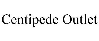 CENTIPEDE OUTLET