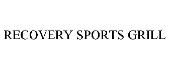 RECOVERY SPORTS GRILL