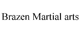 BRAZEN MARTIAL ARTS