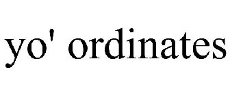 YO' ORDINATES