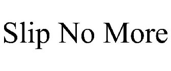 SLIP NO MORE