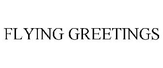 FLYING GREETINGS