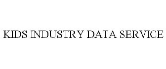 KIDS INDUSTRY DATA SERVICE