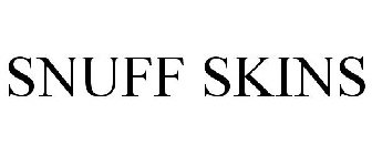 SNUFF SKINS