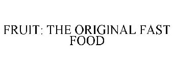 FRUIT: THE ORIGINAL FAST FOOD