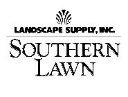 LANDSCAPE SUPPLY, INC. SOUTHERN LAWN