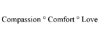 COMPASSION ° COMFORT ° LOVE