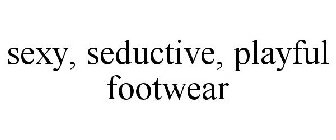 SEXY, SEDUCTIVE, PLAYFUL FOOTWEAR