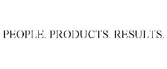 PEOPLE. PRODUCTS. RESULTS.