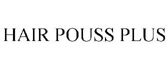 HAIR POUSS PLUS