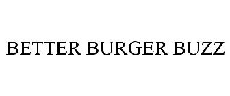 BETTER BURGER BUZZ