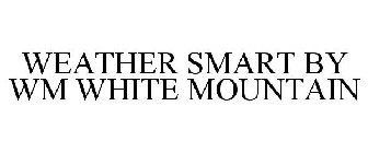 WEATHER SMART BY WM WHITE MOUNTAIN
