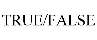 TRUE/FALSE