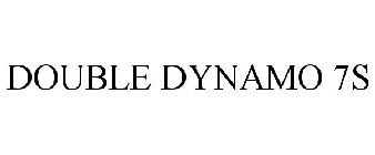 DOUBLE DYNAMO 7S