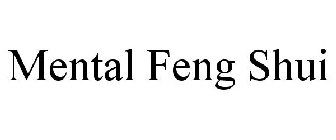 MENTAL FENG SHUI
