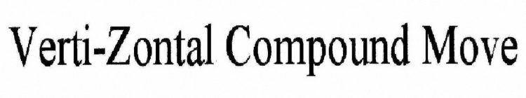 VERTI-ZONTAL COMPOUND MOVE