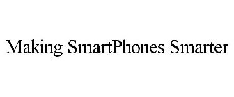 MAKING SMARTPHONES SMARTER