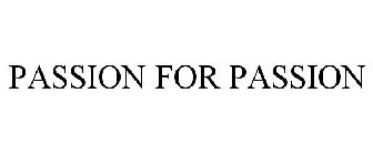 PASSION FOR PASSION