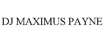 DJ MAXIMUS PAYNE