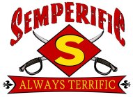 SEMPERIFIC S ALWAYS TERRIFIC