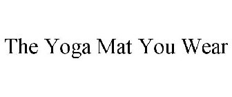 THE YOGA MAT YOU WEAR