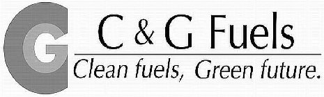 CG C&G FUELS CLEAN FUELS, GREEN FUTURE.