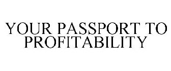 YOUR PASSPORT TO PROFITABILITY