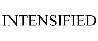 INTENSIFIED