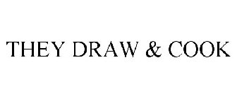 THEY DRAW & COOK