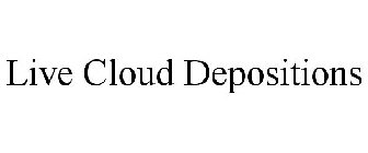 LIVE CLOUD DEPOSITIONS