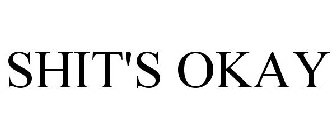 SHIT'S OKAY