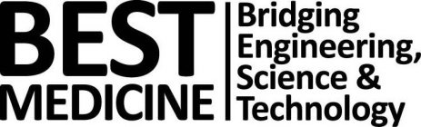 BEST MEDICINE BRIDGING, ENGINEERING, SCIENCE & TECHNOLOGY