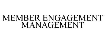 MEMBER ENGAGEMENT MANAGEMENT