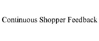 CONTINUOUS SHOPPER FEEDBACK