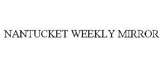 NANTUCKET WEEKLY MIRROR