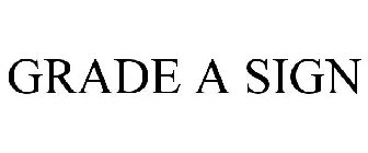 GRADE A SIGN