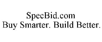 SPECBID.COM BUY SMARTER. BUILD BETTER.