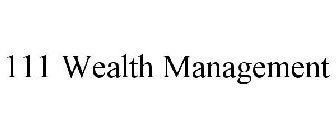 111 WEALTH MANAGEMENT