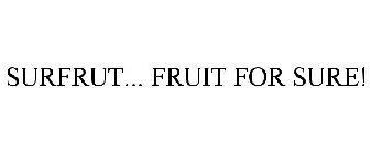 SURFRUT... FRUIT FOR SURE!