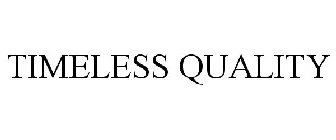 TIMELESS QUALITY