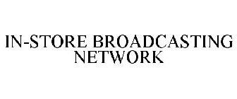 IN-STORE BROADCASTING NETWORK