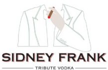 SIDNEY FRANK TRIBUTE VODKA