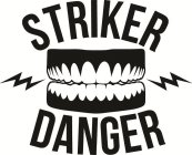 STRIKER DANGER