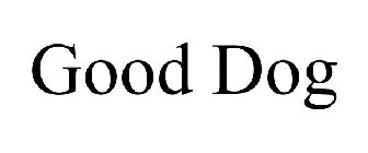 GOOD DOG