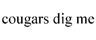 COUGARS DIG ME