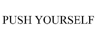 PUSH YOURSELF