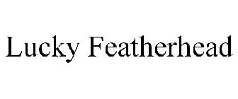 LUCKY FEATHERHEAD