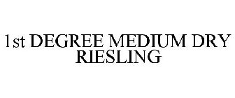 1ST DEGREE MEDIUM DRY RIESLING